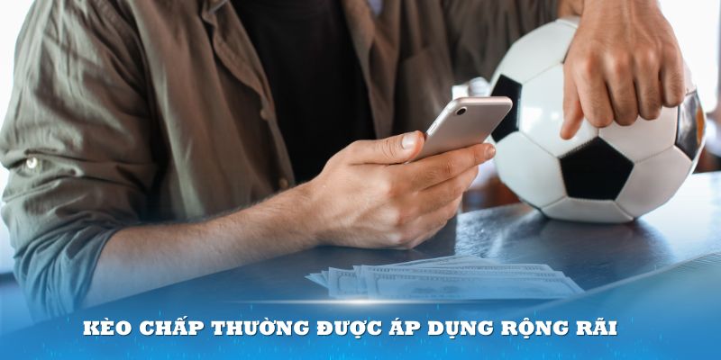 Cách đánh kèo chấp thường được áp dụng rộng rãi khi soi kèo bóng đá